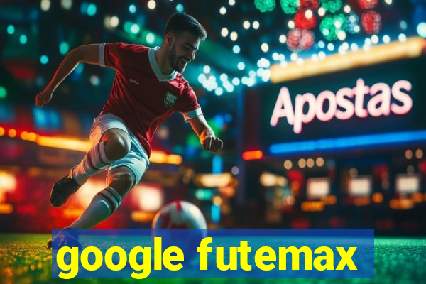 google futemax